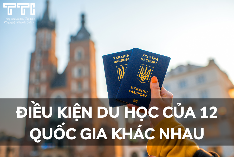 Tổng hợp điều kiện du học của 12 quốc gia khác nhau