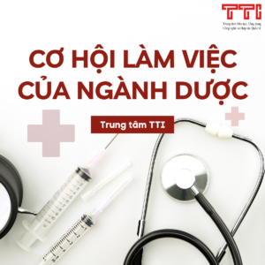 CƠ HỘI LÀM VIỆC CỦA NGÀNH DƯỢC HIỆN NAY